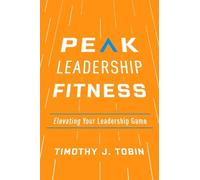 Timothy J. Tobin Peak Leadership Fitness (Tascabile)