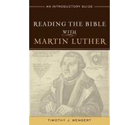 Timothy J. Weng Reading the Bible with Martin Luther - An Introducto (Tascabile)