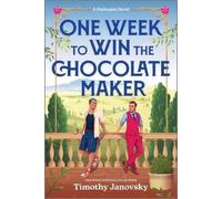 Timothy Janovsky One Week to Win the Chocolate Maker (Tascabile)