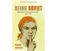Timothy Johnston Being Soviet (Copertina rigida) Oxford Historical Monographs