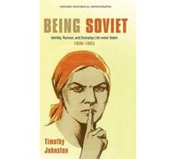 Timothy Johnston Being Soviet (Copertina rigida) Oxford Historical Monographs