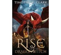 Timothy K Clark Rise of the Dragonwitch (Tascabile)