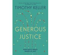 Timothy Keller Generous Justice (Tascabile) Law, Justice and Power