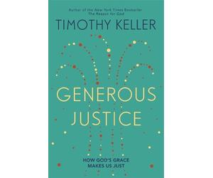 Timothy Keller Generous Justice (Tascabile) Law, Justice and Power