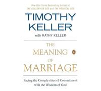 Timothy Keller Kathy Keller The Meaning of Marriage (Tascabile)