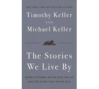 Timothy Keller Michael Keller The Stories We Live By (Copertina rigida)