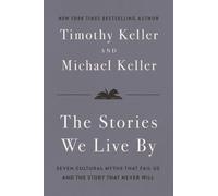 Timothy Keller Michael Keller The Stories We Live By (Copertina rigida)