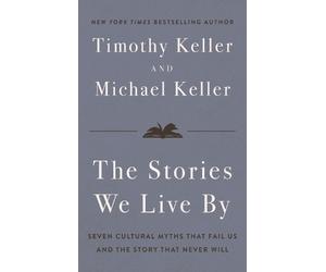 Timothy Keller Michael Keller The Stories We Live By (Copertina rigida)