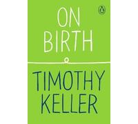 Timothy Keller On Birth (Tascabile) How to Find God