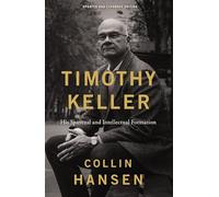 Timothy Keller, Updated and Expanded Edition | Softcover: His Spiritual and Intellectual Formation