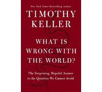 Timothy Keller What Is Wrong with the World? (Copertina rigida)
