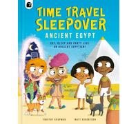 Timothy Knapman Time Travel Sleepover: Ancient Egypt (Copertina rigida)