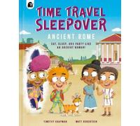 Timothy Knapman Time Travel Sleepover: Ancient Rome (Copertina rigida)