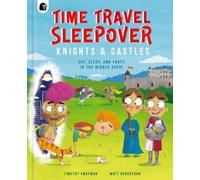 Timothy Knapman Time Travel Sleepover: Knights & Castles (Copertina rigida)