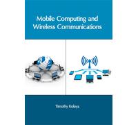 Timothy Kolaya Mobile Computing and Wireless Communications (Copertina rigida)