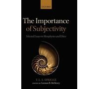 Timothy L. S. Sprigge The Importance of Subjectivity (Copertina rigida)