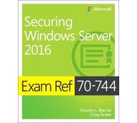 Timothy L. Warner Craig Za Exam Ref 70-744 Securing Windows Server (Tascabile)
