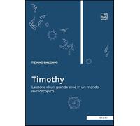 Timothy. La storia di un grande eroe in un mondo microscopico