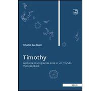 Timothy. La storia di un grande eroe in un mondo microscopico
