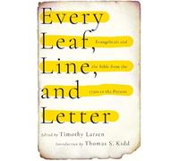 Timothy Larsen Every Leaf, Line, and Letter - Evangelicals and the B (Tascabile)