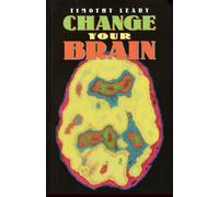 Timothy Leary Change Your Brain (Tascabile) Leary, Timothy