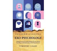 Timothy Leary Exo-Psychology A Manual on the Use of the Human (Copertina rigida)