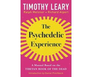 Timothy Leary Richard Alpert Ralph Metzne The Psychedelic Experienc (Tascabile)