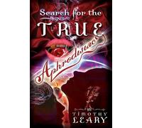 Timothy Leary Search for the True Aphrodisiac (Tascabile)