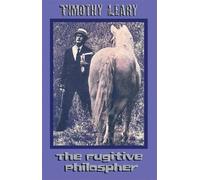 Timothy Leary The Fugitive Philosopher (Tascabile)