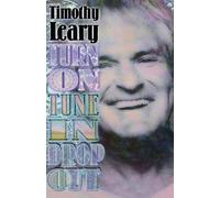 Timothy Leary Turn On, Tune In, Drop Out (Tascabile) Leary, Timothy
