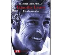 Timothy Leary. Una biografia - Greenfield Robert