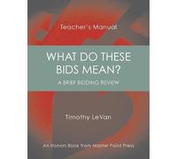 Timothy LeVan What Do These Bids Mean? (Tascabile)