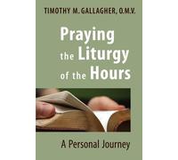 Timothy M. Gallagher Praying the Liturgy of the Hours (Tascabile)