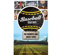Timothy M. Mullin Baseball Road Trips: The Midwest and Great Lakes (Tascabile)