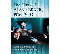Timothy M. O’Brien David F. Gonthi The Films of Alan Parker, 1976-20 (Tascabile)