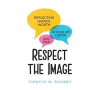 Timothy M. Shorey Respect the Image (Tascabile)