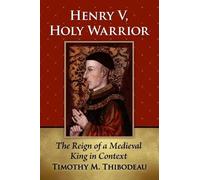 Timothy M. Thibodeau Henry V, Holy Warrior (Tascabile)