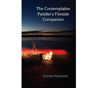 Timothy McDonnell The Contemplative Paddler's Fireside Companion (Tascabile)