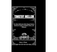 Timothy Mellon: The Silent Billionaire Who Shaped Modern America - A Legacy of Wealth, Power, and Influence