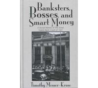 Timothy Messer-Kruse Banksters Bosses Smart Money (Tascabile)