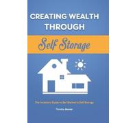 Timothy Messier Creating Wealth Through Self Storage (Copertina rigida)