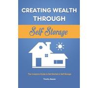 Timothy Messier Creating Wealth Through Self Storage (Tascabile)
