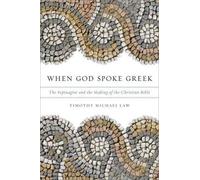 When God Spoke Greek: The Septuagint And The Making Of The Christian Bible