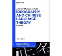 Timothy Michael O’Neil Ideography and Chinese Language Theor (Copertina rigida)