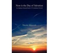 Timothy Milinovich Now Is the Day of Salvation (Tascabile)