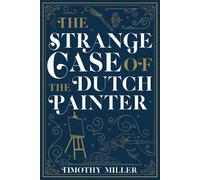 Timothy Miller The Strange Case of the Dutch Painter (Tascabile)