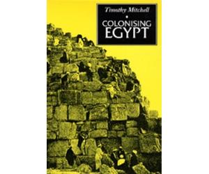 Timothy Mitchell Colonising Egypt (Tascabile)