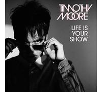 Timothy Moore Life Is Your Show (CD) Album