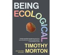 Timothy Morton Being Ecological, with a new preface by the author (Tascabile)