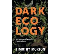 Timothy Morton Dark Ecology (Tascabile) Wellek Library Lectures
